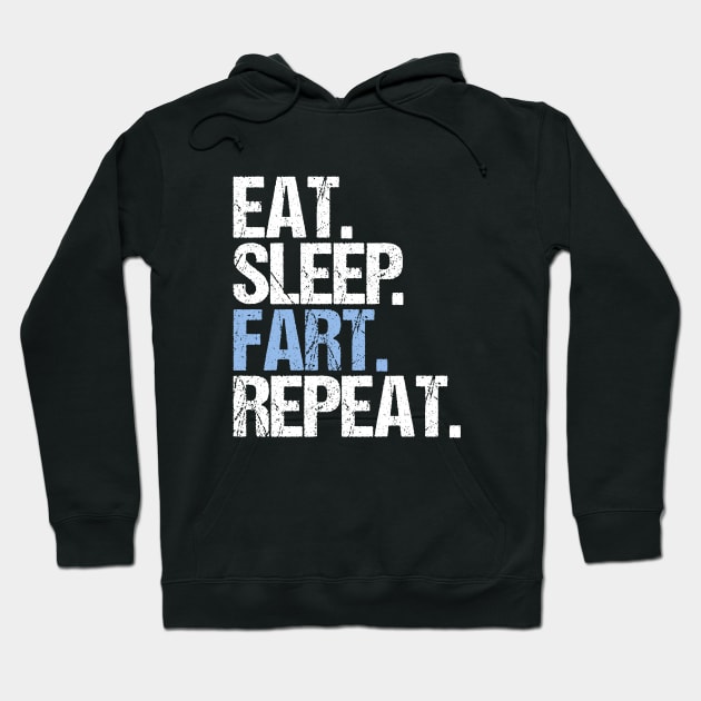 Eat. Sleep. Fart. Repeat. Hoodie by hoopoe